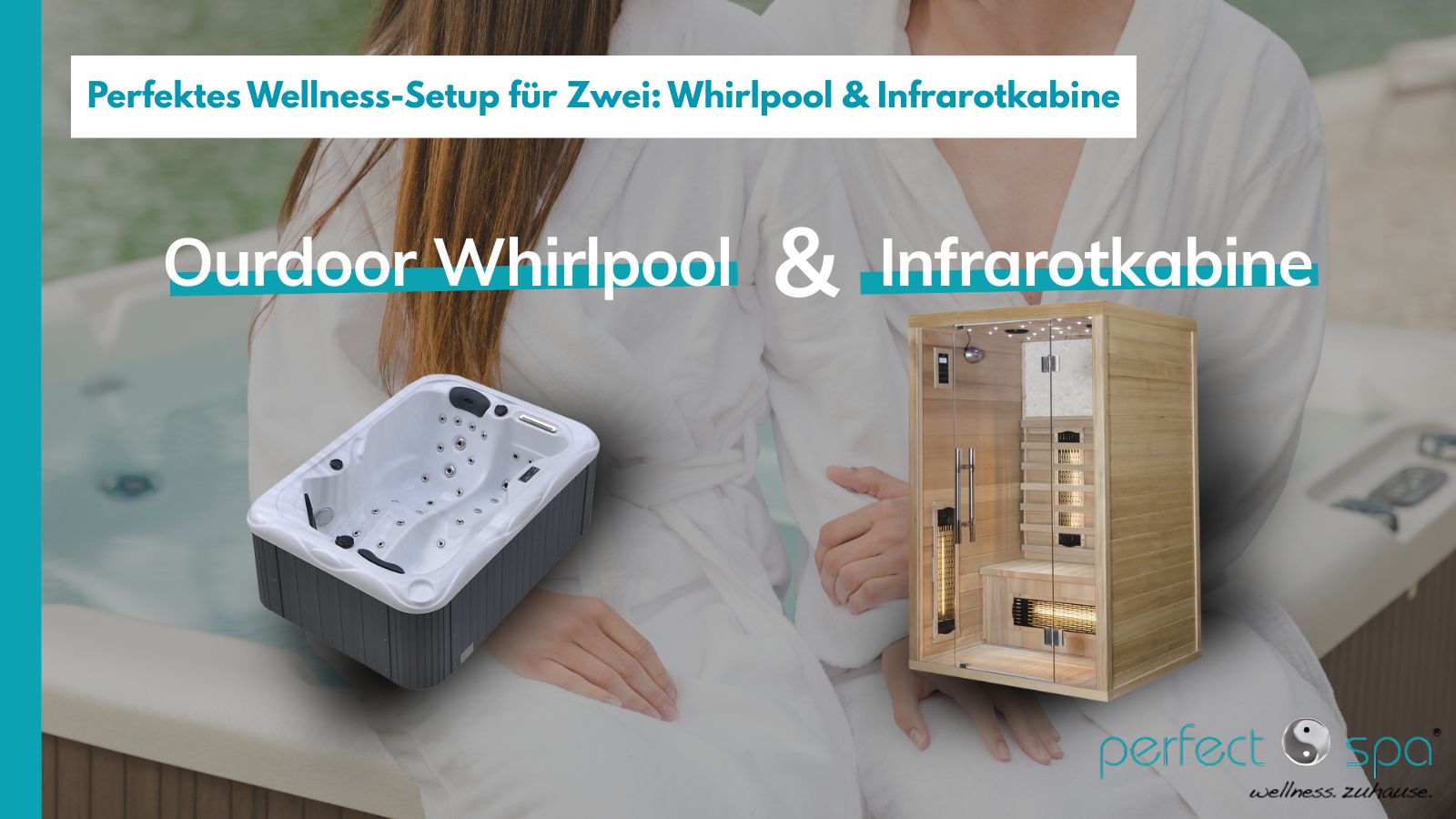 das perfekte Duo für Zuhause: Die Infrarotkabine Bahama S & der Outdoor Whirlpool Dallas